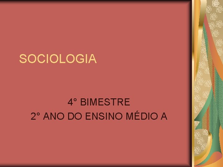 SOCIOLOGIA 4° BIMESTRE 2° ANO DO ENSINO MÉDIO A 
