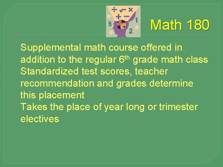 Math 180 Supplemental math course offered in addition to the regular 6 th grade