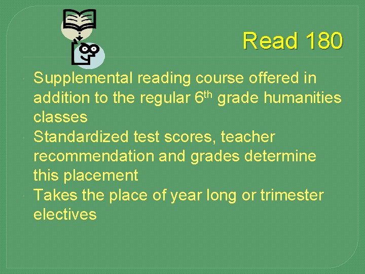 Read 180 Supplemental reading course offered in addition to the regular 6 th grade