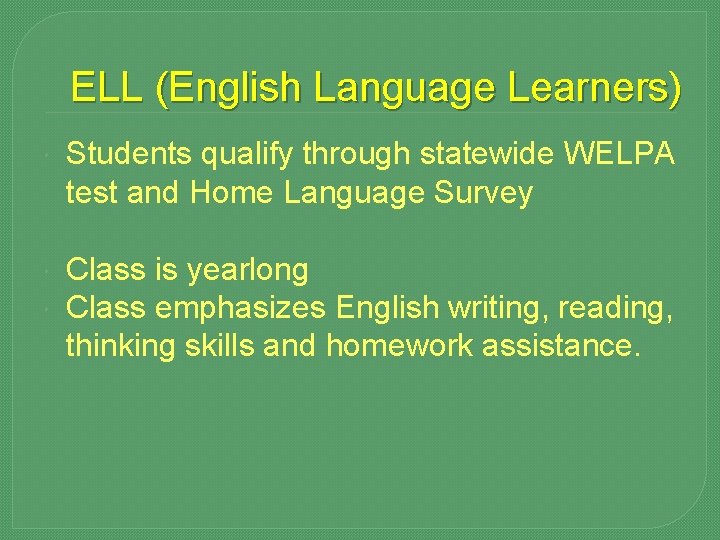 ELL (English Language Learners) Students qualify through statewide WELPA test and Home Language Survey