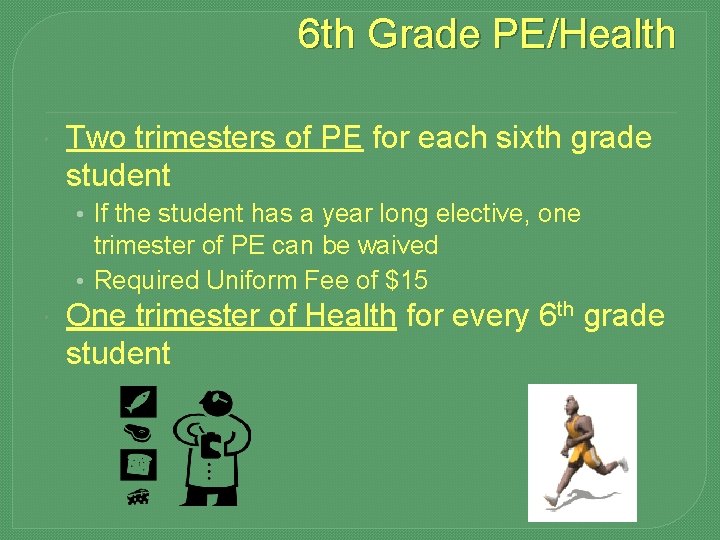 6 th Grade PE/Health Two trimesters of PE for each sixth grade student •