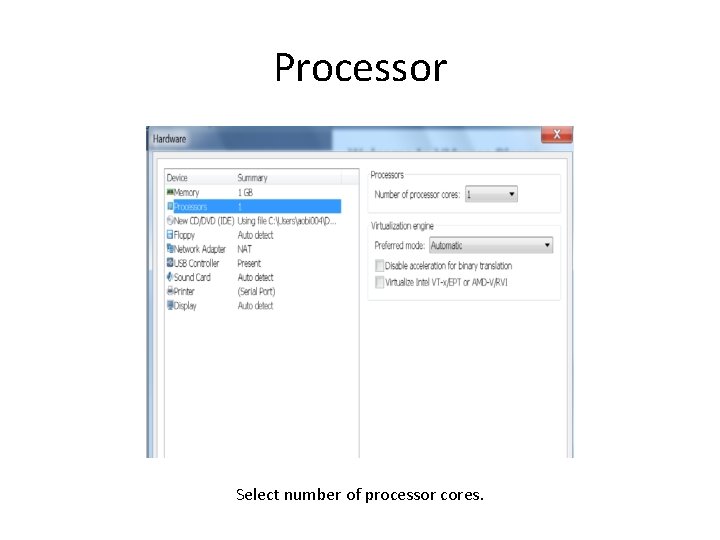 Processor Select number of processor cores. 