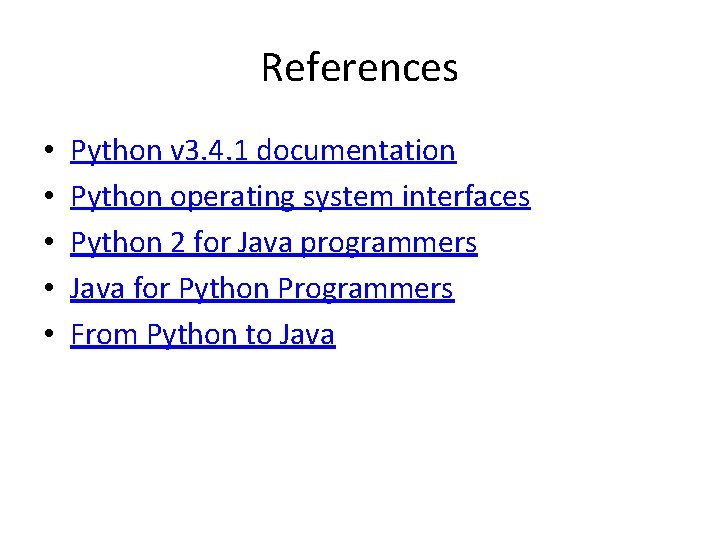 References • • • Python v 3. 4. 1 documentation Python operating system interfaces