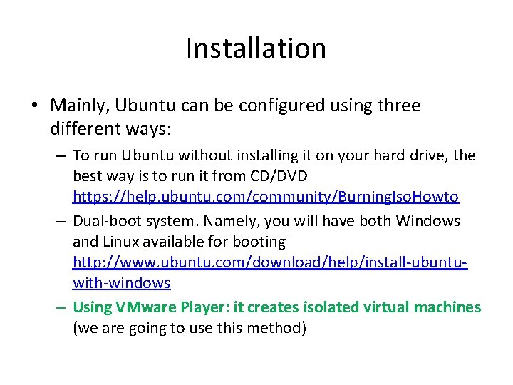 Installation • Mainly, Ubuntu can be configured using three different ways: – To run