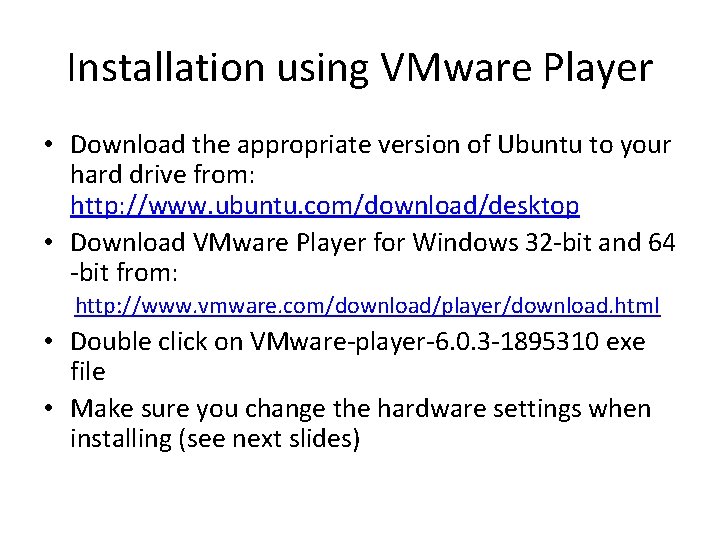 Installation using VMware Player • Download the appropriate version of Ubuntu to your hard