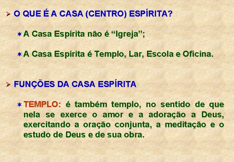 Ø O QUE É A CASA (CENTRO) ESPÍRITA? ¬ A Casa Espírita não é