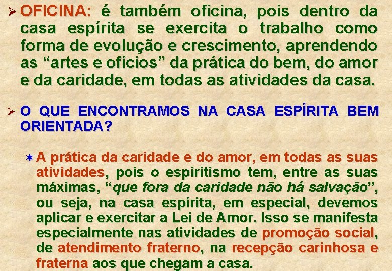 Ø OFICINA: é também oficina, pois dentro da casa espírita se exercita o trabalho