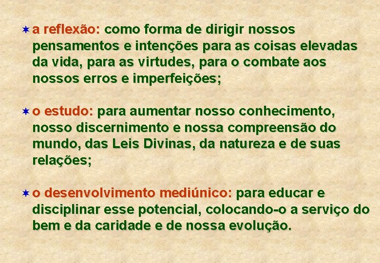 ¬ a reflexão: como forma de dirigir nossos pensamentos e intenções para as coisas