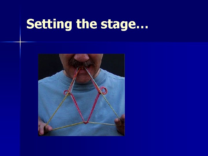 Setting the stage… Setting the stage…