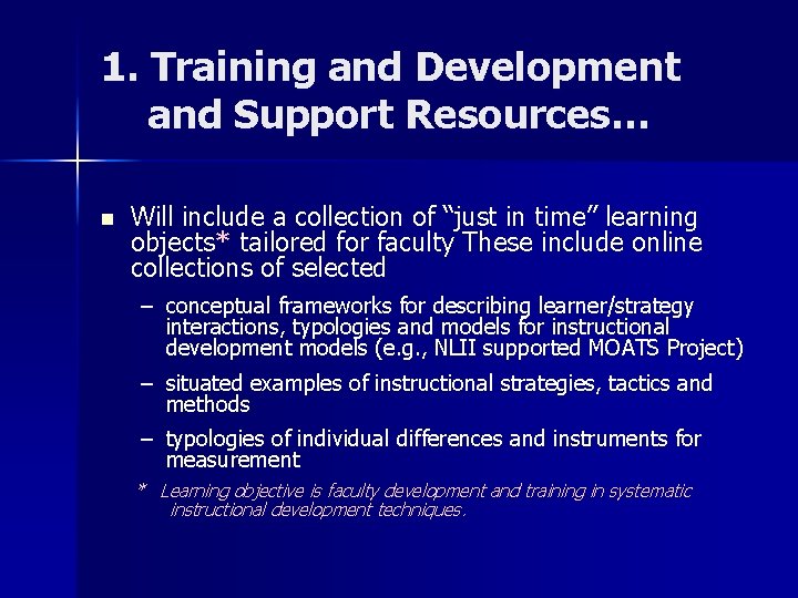 1. Training and Development and Support Resources… n Will include a collection of “just 1. Training and Development and Support Resources… n Will include a collection of “just