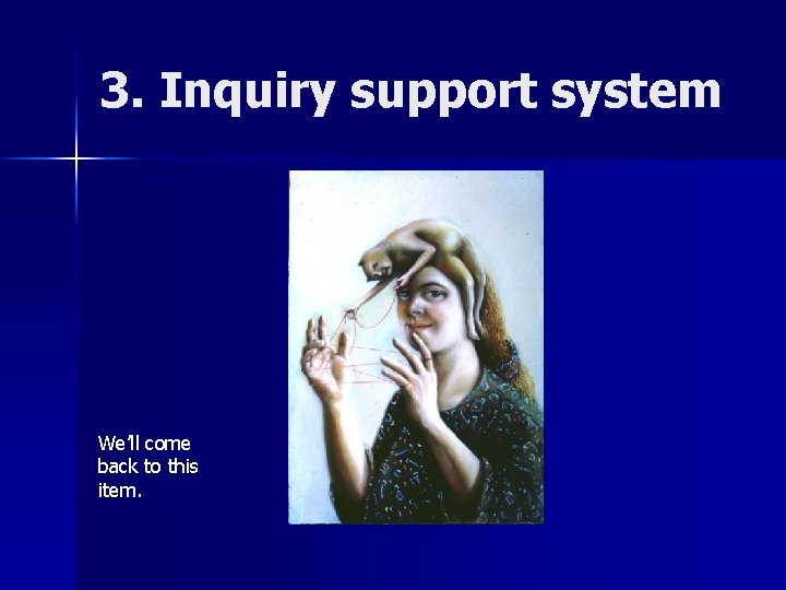 3. Inquiry support system We’ll come back to this item. 3. Inquiry support system We’ll come back to this item.