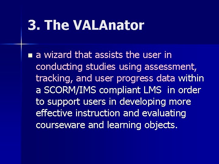 3. The VALAnator n a wizard that assists the user in conducting studies using 3. The VALAnator n a wizard that assists the user in conducting studies using