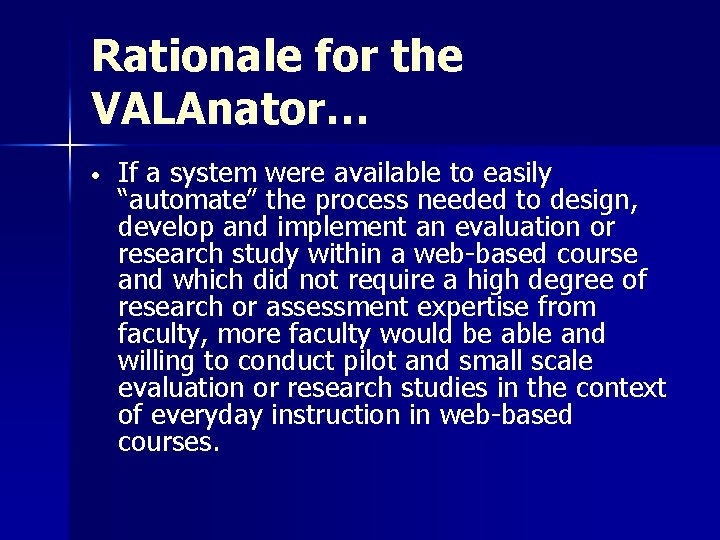 Rationale for the VALAnator… If a system were available to easily “automate” the process Rationale for the VALAnator… If a system were available to easily “automate” the process