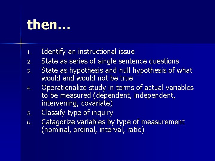 then… 1. 2. 3. 4. 5. 6. Identify an instructional issue State as series then… 1. 2. 3. 4. 5. 6. Identify an instructional issue State as series