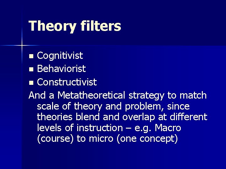 Theory filters Cognitivist n Behaviorist n Constructivist And a Metatheoretical strategy to match scale Theory filters Cognitivist n Behaviorist n Constructivist And a Metatheoretical strategy to match scale