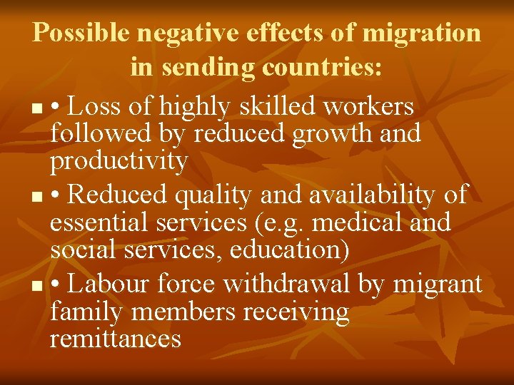 Possible negative effects of migration in sending countries: n • Loss of highly skilled