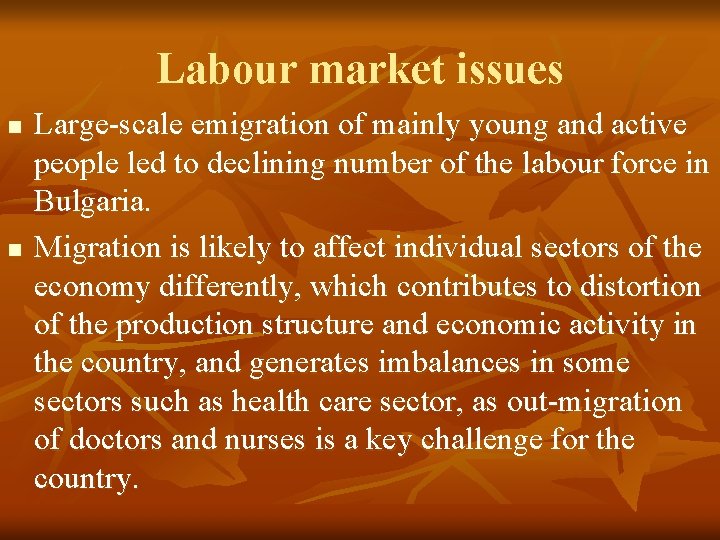 Labour market issues n n Large-scale emigration of mainly young and active people led