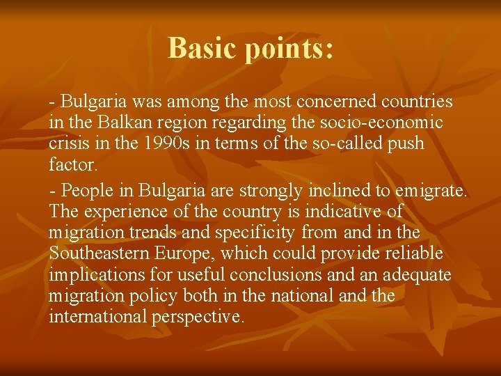 Basic points: - Bulgaria was among the most concerned countries in the Balkan region