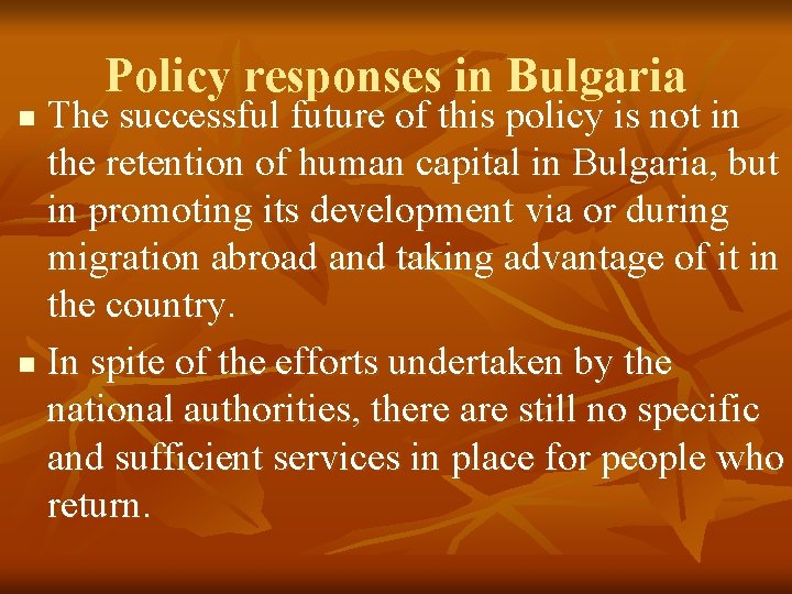 Policy responses in Bulgaria The successful future of this policy is not in the