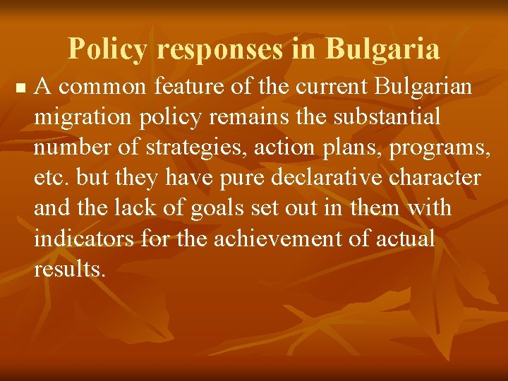 Policy responses in Bulgaria n A common feature of the current Bulgarian migration policy