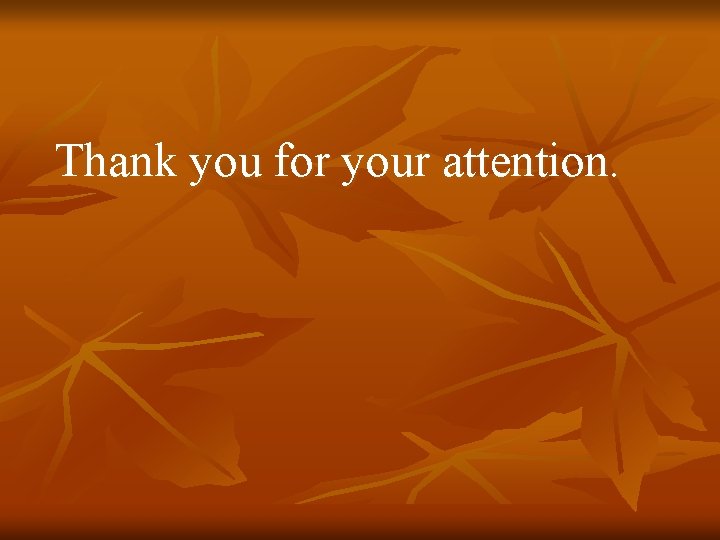 Thank you for your attention. 