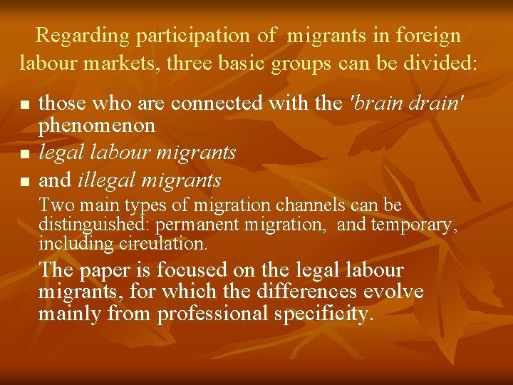 Regarding participation of migrants in foreign labour markets, three basic groups can be divided: