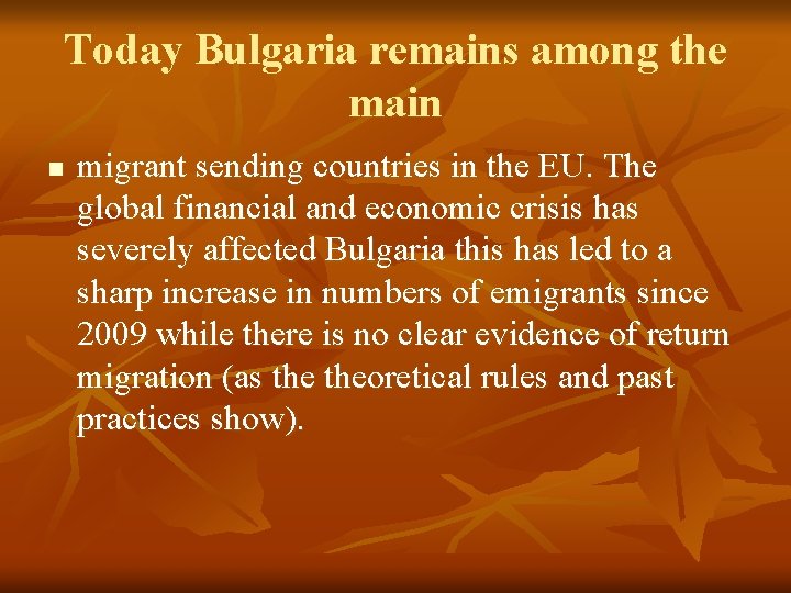 Today Bulgaria remains among the main n migrant sending countries in the EU. The