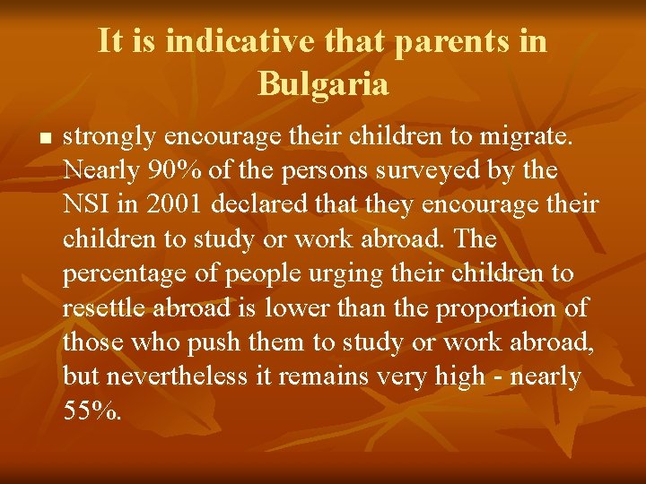 It is indicative that parents in Bulgaria n strongly encourage their children to migrate.