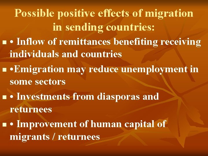 Possible positive effects of migration in sending countries: • Inflow of remittances benefiting receiving