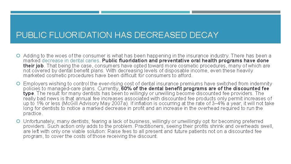 PUBLIC FLUORIDATION HAS DECREASED DECAY Adding to the woes of the consumer is what