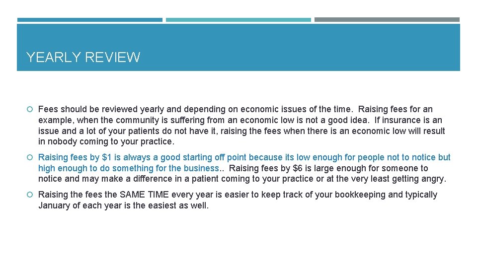YEARLY REVIEW Fees should be reviewed yearly and depending on economic issues of the