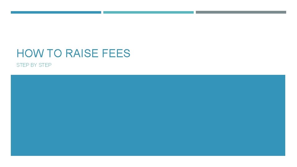 HOW TO RAISE FEES STEP BY STEP 