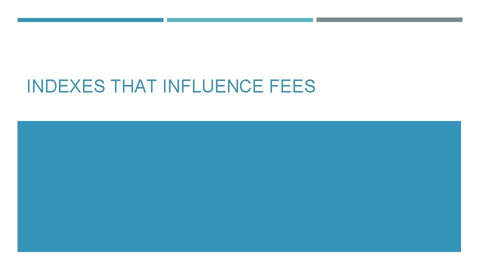 INDEXES THAT INFLUENCE FEES 