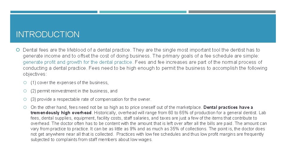 INTRODUCTION Dental fees are the lifeblood of a dental practice. They are the single