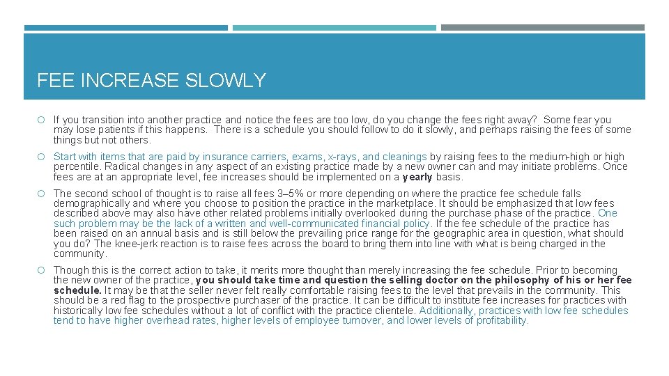 FEE INCREASE SLOWLY If you transition into another practice and notice the fees are