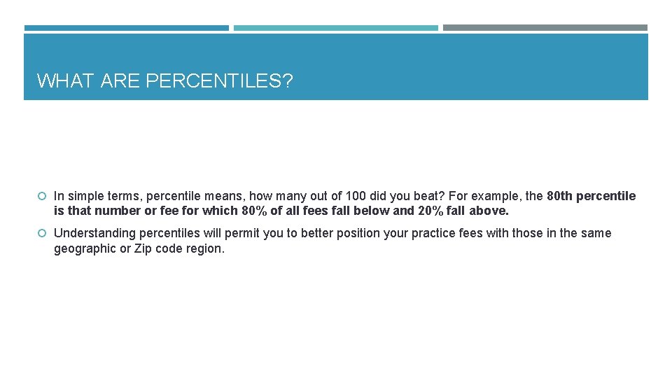 WHAT ARE PERCENTILES? In simple terms, percentile means, how many out of 100 did