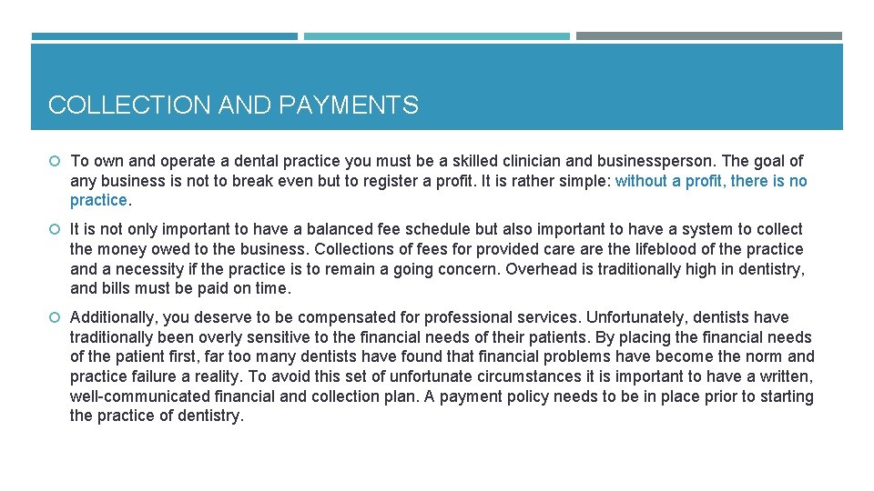 COLLECTION AND PAYMENTS To own and operate a dental practice you must be a