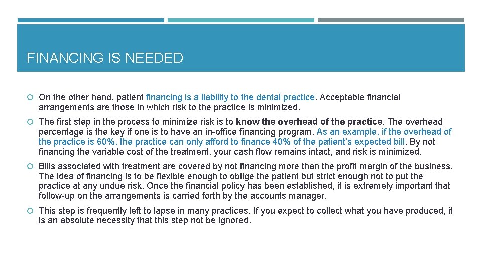 FINANCING IS NEEDED On the other hand, patient financing is a liability to the