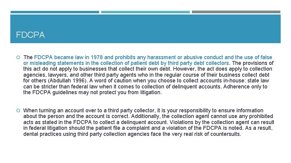 FDCPA The FDCPA became law in 1978 and prohibits any harassment or abusive conduct