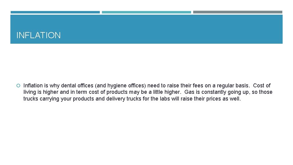 INFLATION Inflation is why dental offices (and hygiene offices) need to raise their fees