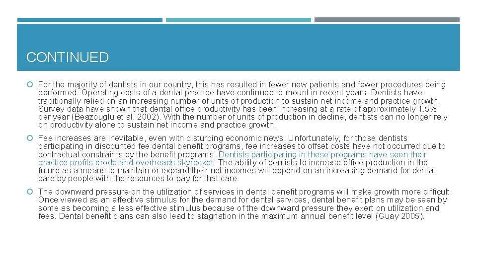 CONTINUED For the majority of dentists in our country, this has resulted in fewer