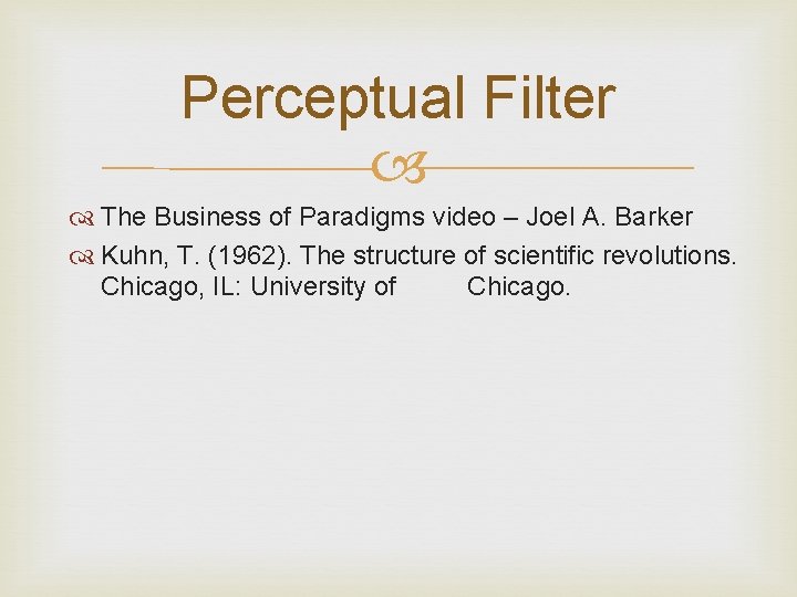 Perceptual Filter The Business of Paradigms video – Joel A. Barker Kuhn, T. (1962).