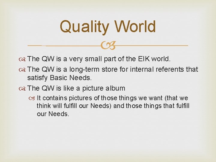 Quality World The QW is a very small part of the EIK world. The