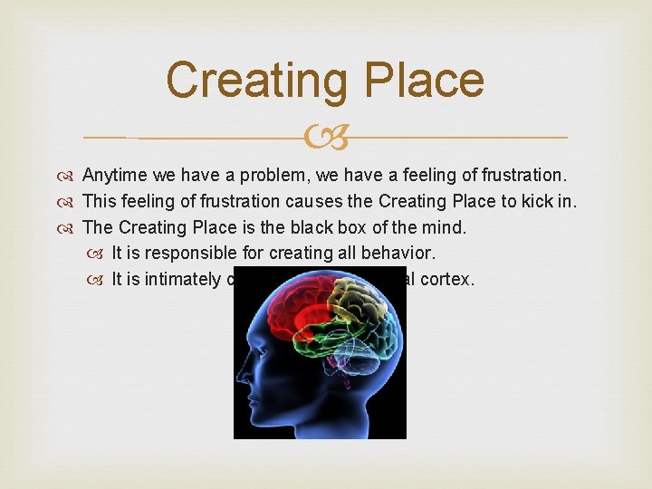 Creating Place Anytime we have a problem, we have a feeling of frustration. This