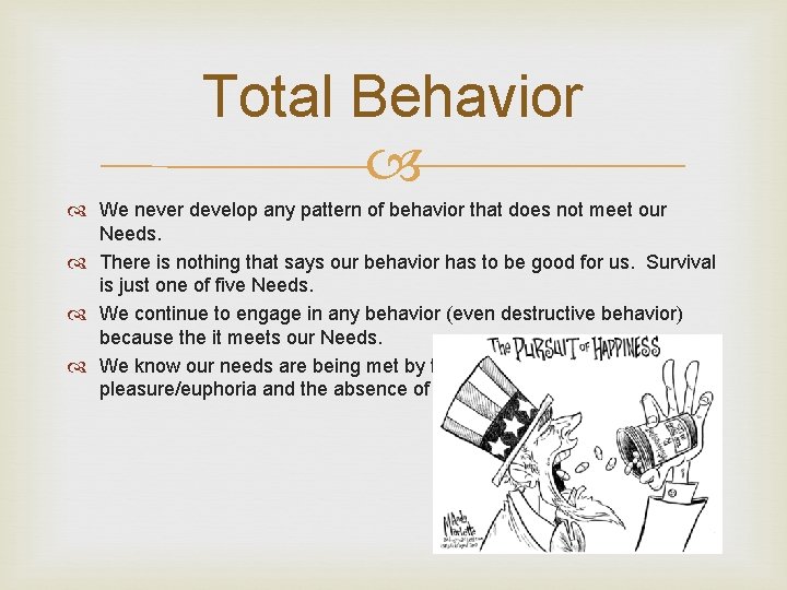 Total Behavior We never develop any pattern of behavior that does not meet our