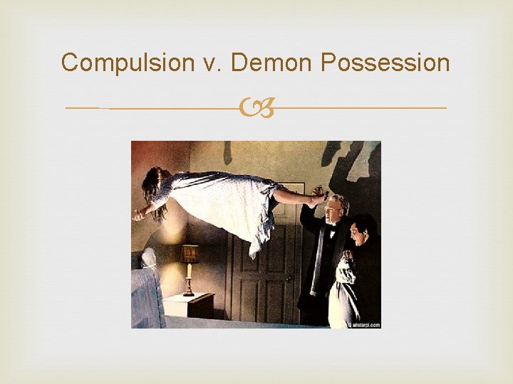 Compulsion v. Demon Possession 