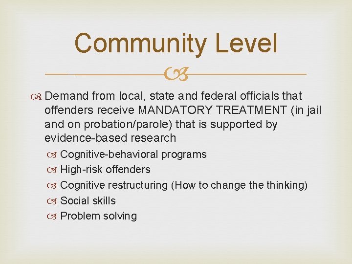 Community Level Demand from local, state and federal officials that offenders receive MANDATORY TREATMENT