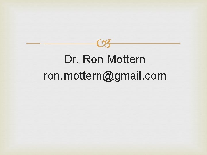  Dr. Ron Mottern ron. mottern@gmail. com 