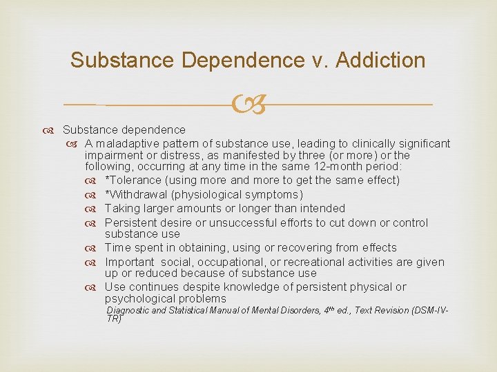 Substance Dependence v. Addiction Substance dependence A maladaptive pattern of substance use, leading to