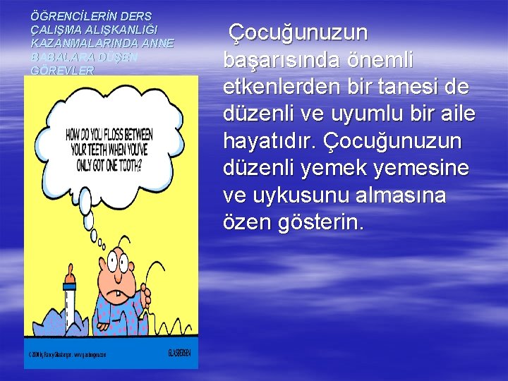 ÖĞRENCİLERİN DERS ÇALIŞMA ALIŞKANLIĞI KAZANMALARINDA ANNE BABALARA DÜŞEN GÖREVLER Çocuğunuzun başarısında önemli etkenlerden bir